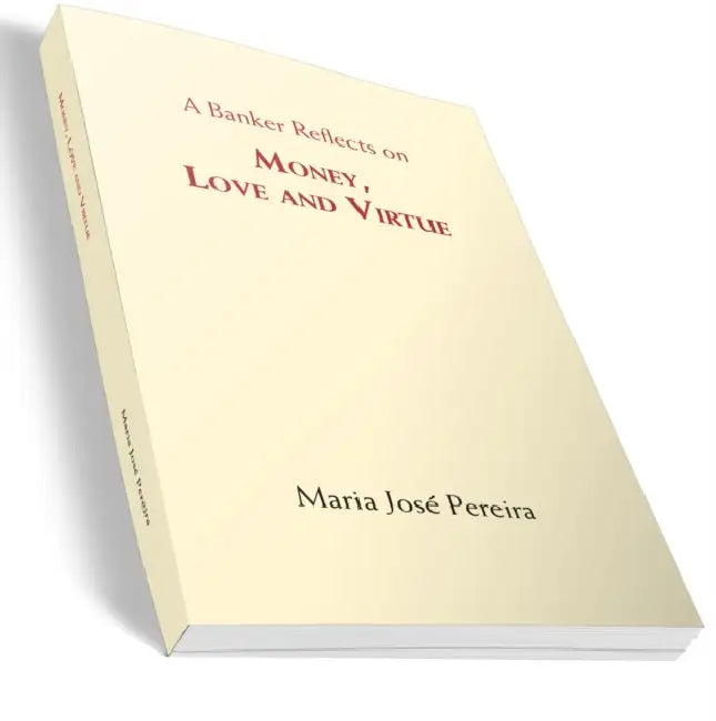 Money Love and Virtue by Maria Jose Pereira