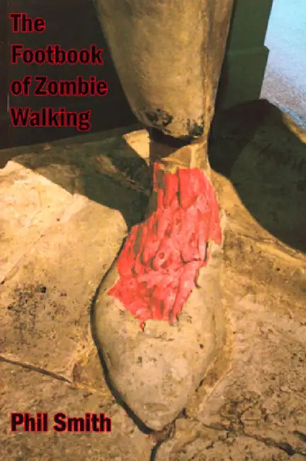 The Footbook of Zombie Walking by Phil Smith