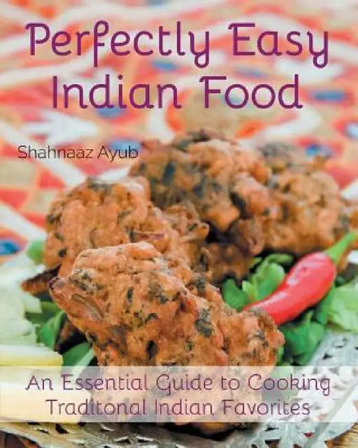 Perfectly Easy Indian Food by Shahnaaz Ayub