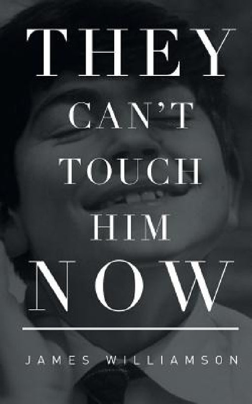 They Can't Touch Him Now by James Williamson