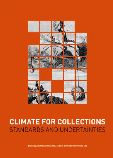 Climate for Collections: Standards and Uncertainties by Jonathan Ashley-Smith, Andreas Burmester, Melanie Eibl