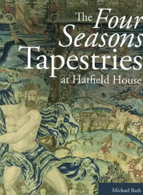 The Four Seasons Tapestries at Hatfield House by Michael Bath