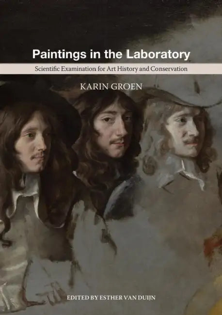 Paintings in the Laboratory: Scientific Examination for Art History and Conservation by Karin Groen