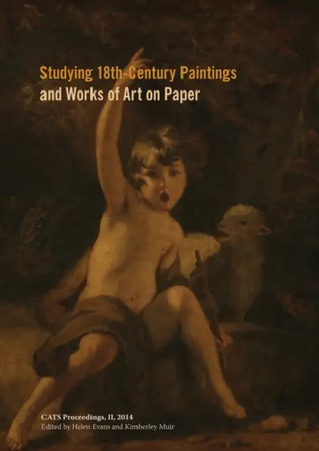 Studying 18th-Century Paintings and Works of Art on Paper by Helen Evans, Kimberley Muir