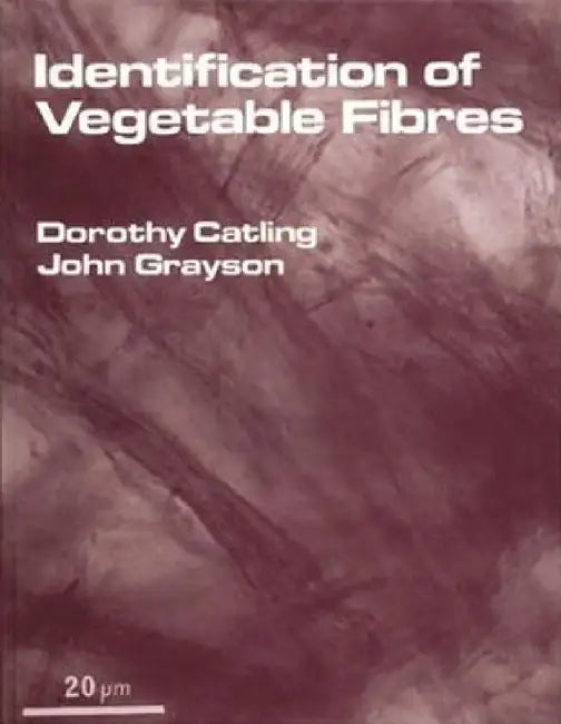 Identification of Vegetable Fibres by Dorothy Catling, John Grayson