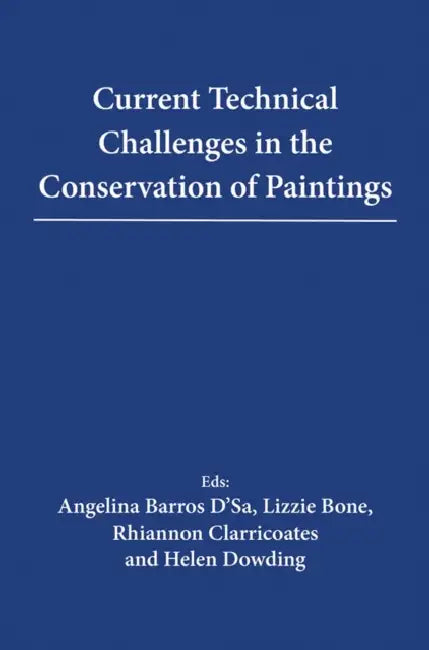 Current Technical Challenges in the Conservation of Paintings by Lizzie Bone, Rhiannon Clarricoates, Helen Dowding
