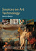 Sources on Art Technology: Back to Basics by Sigrid Eyb-Green, Stefanos Kroustallis, Idelette Van Leeuwen