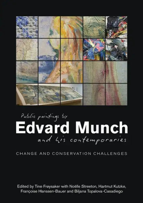 Public Paintings by Edvard Munch and His Contemporaries: Change and Conservation Challenges by Tine Froysaker, Francoise Hanssen-Bauer, Harmut Kutzke
