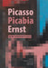 Picasso, Picabia, Ernst: New Perspectives by Annette King, Joyce H. Townsend, Adele Wright