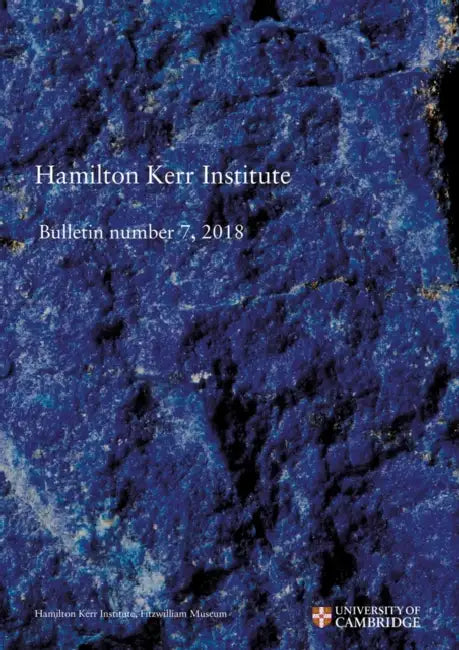 Hamilton Kerr Institute Bulletin number 7, 2018 by Lucy Wrapson, Adèle Wright, Spike Bucklow