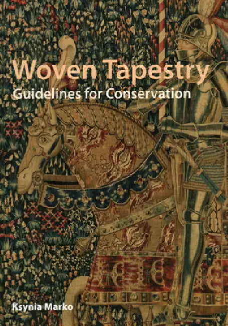 Woven Tapestry: Guidelines for Conservation by Ksynia Marko