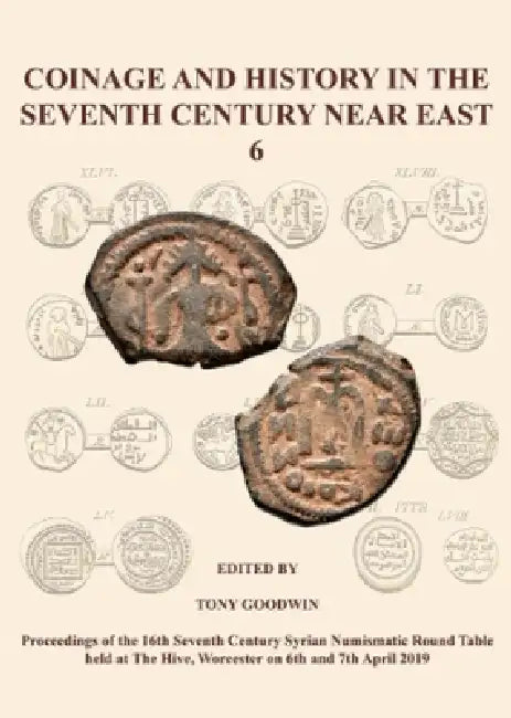 Coinage and History in the Seventh Century Near East No 6 by Tony Goodwin
