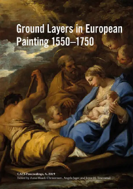 Ground Layers in European Painting 1550-1750 by Anne Haack Christensen, Angela Jager, Joyce H. Townsend