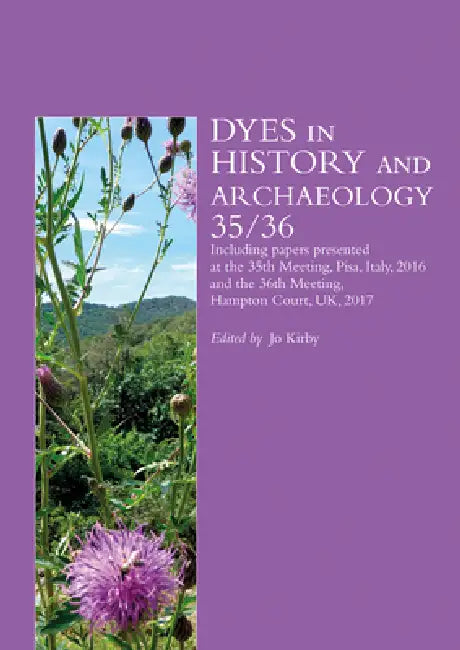 Dyes in History and Archaeology 35/36 by Jo Kirby