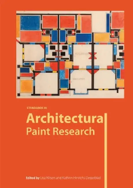 Standards in Architectural Paint Research by Kathrin Hinrichs Degerbald, Lisa Nilsen