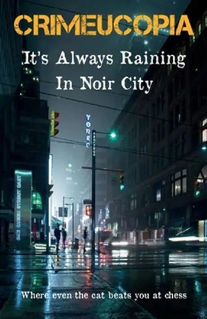 Crimeucopia - It's Always Raining In Noir City by Various Authors
