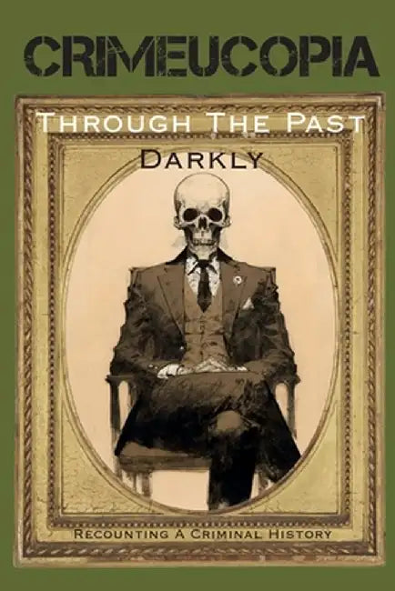 Crimeucopia - Through The Past Darkly by Various Authors