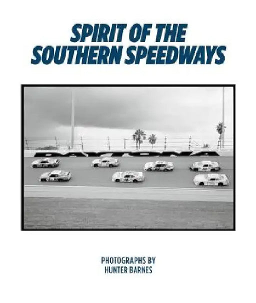Hunter Barnes: Spirit of the Southern Speedways by Hunter Barnes