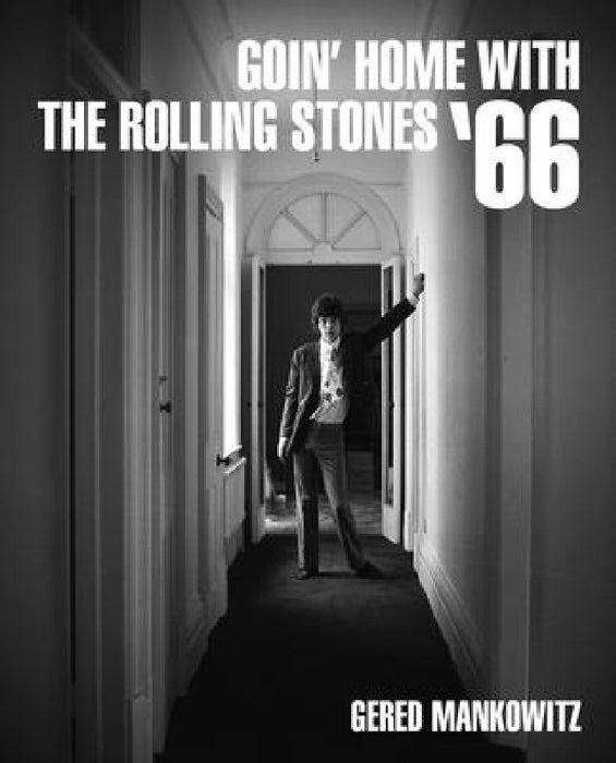 Gered Mankowitz: Goin' Home with the Rolling Stones '66