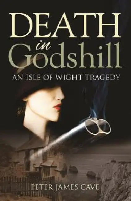 Death in Godshill: An Isle of Wight Tragedy by Peter James Cave