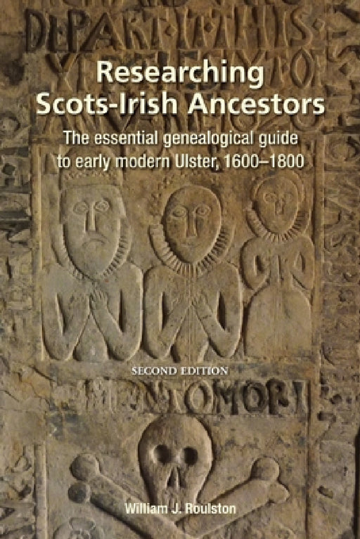 Researching Scots-Irish Ancestors: : The Essential Genealogical Guide to Early Modern Ulster, 1600-1800 by William Roulston