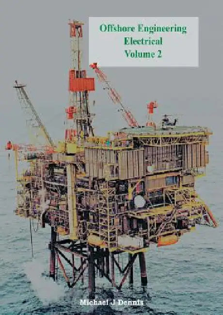 Offshore Engineering Electrical Volume 2 by Michael J. Dennis