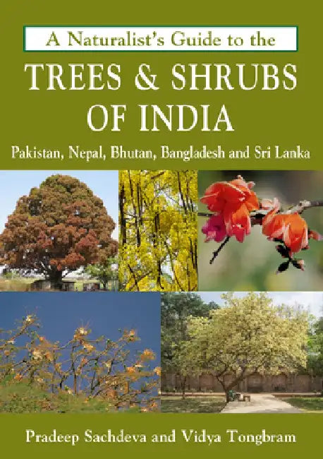 A Naturalist's Guide to the Trees & Shrubs of India by Pradeep Sachdeva