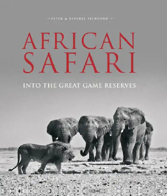 African Safari: Into the Great Game Reserves by Peter And Beverly Pickford
