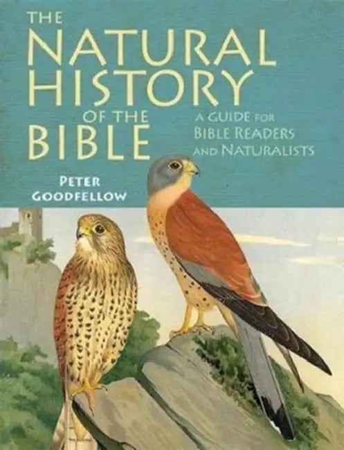 The Natural History of the Bible by Peter Goodfellow