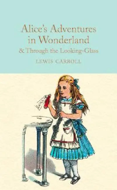 Alice's Adventures In Wonderland & Through The Looking-Glass by Lewis Carroll