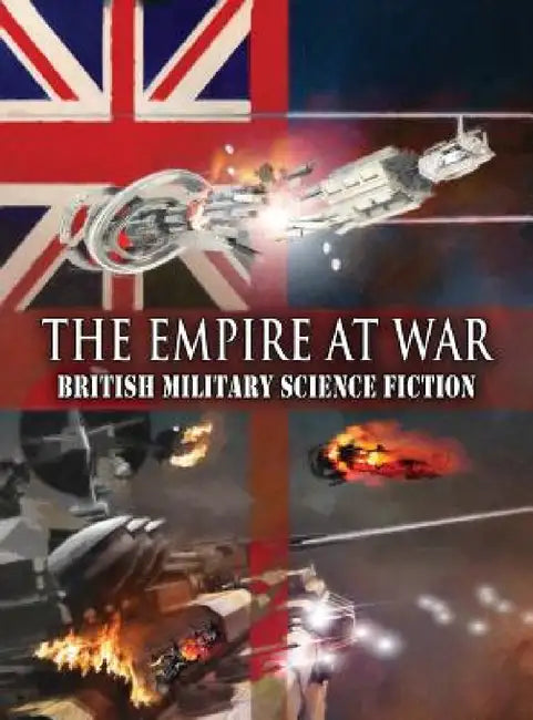 The Empire at War: British Military Science Fiction by Christopher G. Nuttall, Andy Bigwood, P. P. Corcoran