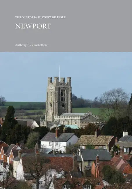 The Victoria History of Essex: Newport by Anthony Tuck