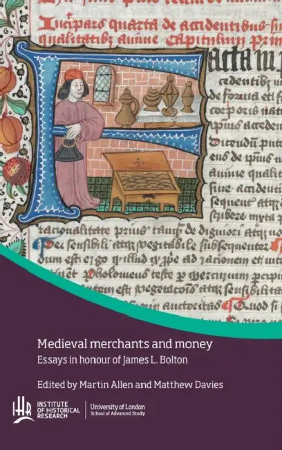 Medieval Merchants and Money: Essays in Honour of James L. Bolton by Matthew Davies, Martin Allen