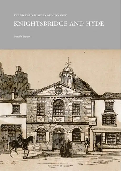 The Victoria History of Middlesex: Knightsbridge and Hyde by Pamela Taylor