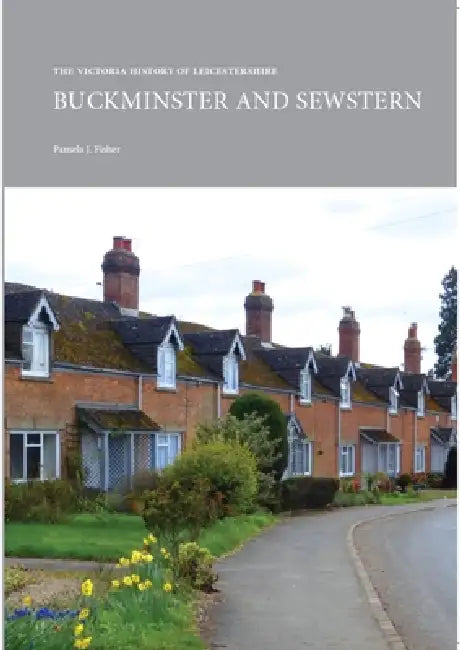 The Victoria History of Leicestershire: Buckminster and Sewstern by Pamela J. Fisher