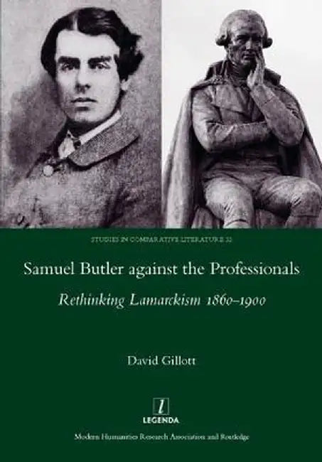 Samuel Butler Against the Professionals: Rethinking Lamarckism 1860-1900 by David Gillott