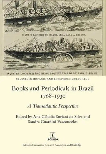 Books and Periodicals in Brazil 1768-1930 by Ana Claudia Surian Silva