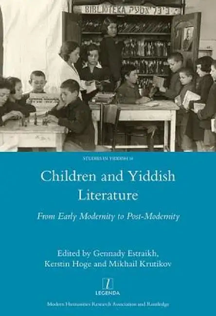 Children and Yiddish Literature: From Early Modernity to Post-Modernity by Gennady Estraikh