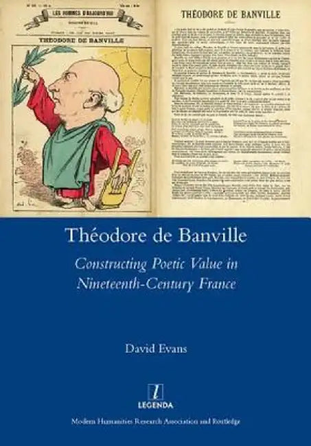 Theodore de Banville: Constructing Poetic Value in Nineteenth-Century France by David Evans