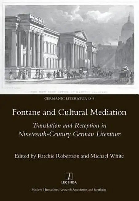Fontane and Cultural Mediation: Translation and Reception in Nineteenth-Century German Literature by Robertson Ritchie