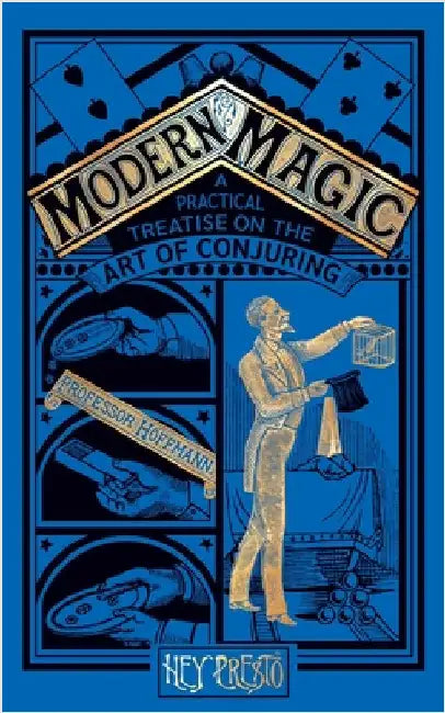 Modern Magic: A Practical Treatise on the Art of Magic (Hey Presto Magic Book) by Hoffmann, Louis