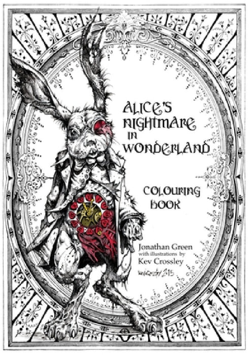 Alice's Nightmare in Wonderland Colouring Book by Jonathan Green, Kev Crossley