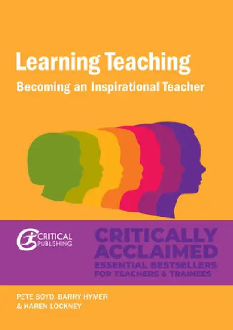 Learning Teaching: Becoming an Inspirational Teacher by Pete Boyd