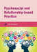 Psychosocial and Relationship-Based Practice by Claudia Megele