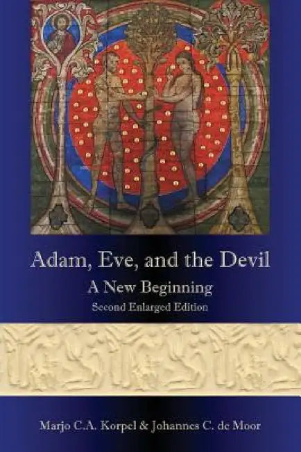 Adam, Eve, and the Devil: A New Beginning, Second Enlarged Edition by Marjo C. A. Korpel, Johannes C. de Moor