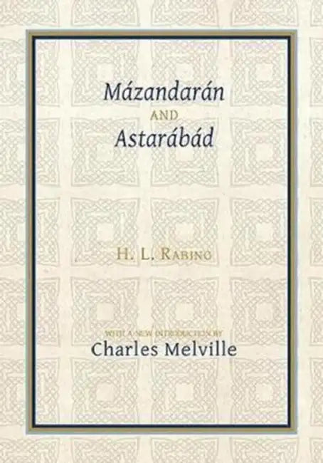 Mázandarán and Astarábád by H. L. Rabino, Charles Melville