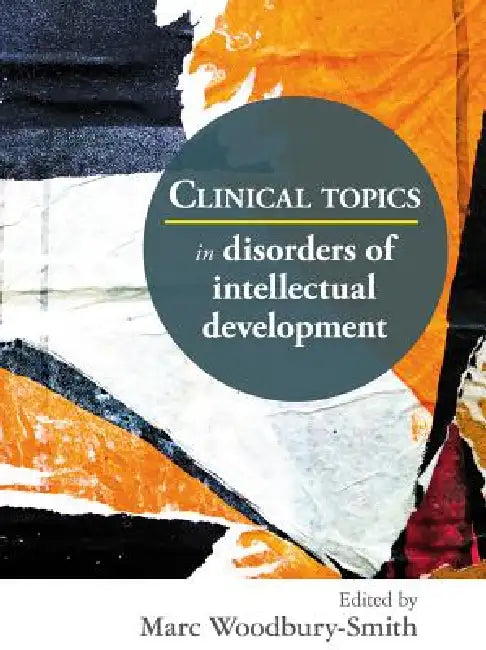 Clinical Topics in Disorders of Intellectual Development by Marc Woodbury-Smith