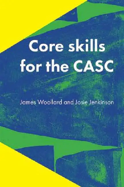 Core Skills for the Casc by James Woollard, Josie Jenkinson