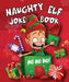 Naughty Elf Christmas Cracker Joke Book: Funny Christmas Jokes For Kids by Boxer Gifts