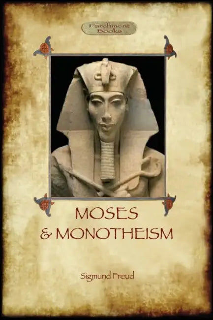 Moses And Monotheism by Sigmund Freud